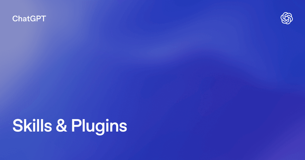 ChatGPT Skills product preview